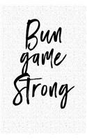 Bun Game Strong: A 6x9 Inch Matte Softcover Notebook Journal with 120 Blank Lined Pages and a Funny Hairstyle Cover Slogan