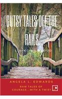 Gutsy Tales Off the Rails