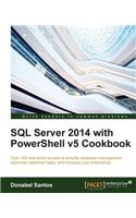 SQL Server 2014 with PowerShell v5 Cookbook
