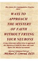 Ways to Approach the Mystery of Faith Without Frying Your Neurons
