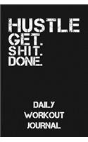 Hustle - Get Shit Done: Daily Workout Journal
