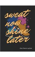 Sweat Now Shine Later