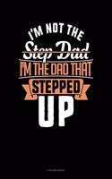 I'm Not the Step Dad I'm the Dad That Stepped Up: 4 Column Ledger(1680 4 Column Ledger)