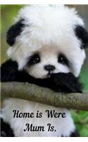 Home Is Were Mum Is: 120 Page Lined Notebook Journal 6x 9 Cute Panda Cub Mothers Day