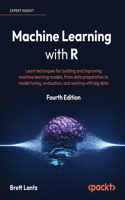 Machine Learning with R: Learn techniques for building and improving machine learning models, from data preparation to model tuning, evaluation, and working with big data: Learn techniques for building and improving machine learning models, from data preparation to model tuning, evaluation, and working with big data
