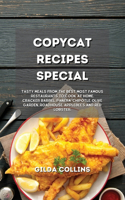 Copycat Recipes Special: Tasty Meals from the Best Most Famous Restaurants to Cook at Home. Cracker Barrel, Panera, Chipotle, Olive Garden, Roadhouse, Applebee's and Red Lob