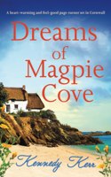 Dreams of Magpie Cove: A heart-warming and feel-good page-turner set in Cornwall(4 Magpie Cove)