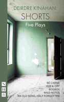 Deirdre Kinahan: Shorts: Five Plays(NHB Collected Works)