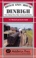 Branch Lines Around Denbigh: From Saltney Ferry, Rhyl, Corwen and Brymbo(Branch Lines)