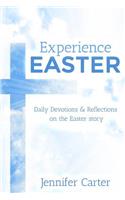 Experience Easter: Daily Devotions & Reflections on the Easter Story