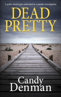 Dead Pretty: A police doctor gets embroiled in a murder investigation