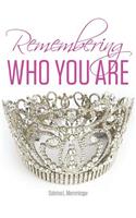 Remembering Who You Are