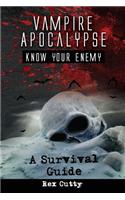 Vampire Apocalypse: Know Your Enemy. A Survival Guide.(English)