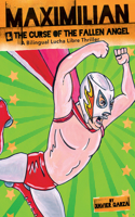 Maximilian & the Curse of the Fallen Angel (Max's Lucha Libre Adventures #4)