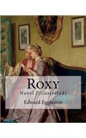 Roxy. By: Edward Eggleston: Novel (illustrated)