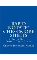 Rapid Notate Chess Score Sheets: A Faster Way to Notate Chess Games