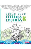 Color Your Feelings and Emotions: Relaxation & Stress Relief Coloring Book