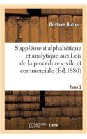Supplément Alphabétique Et Analytique Aux Lois de la Procédure Civile Et Commerciale Tome 3
