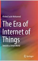 The Era of Internet of Things