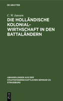Die Holländische Kolonialwirthschaft in Den Battaländern