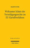 Wirksamer Schutz der Verteidigungsrechte im EU-Kartellverfahren