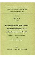 Die Evangelischen Katechismen Von Ravensburg 1546 /1733 Und Reichenweier 1547 /1559