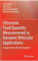 Ultrasonic Fluid Quantity Measurement in Dynamic Vehicular Applications: A Support Vector Machine Approach