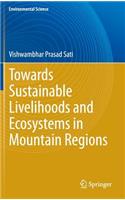 Towards Sustainable Livelihoods and Ecosystems in Mountain Regions