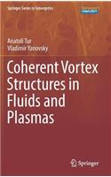 Coherent Vortex Structures in Fluids and Plasmas