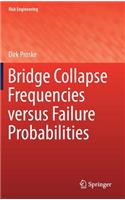 Bridge Collapse Frequencies Versus Failure Probabilities