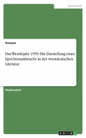 Wendejahr 1959. Die Darstellung eines Epochenumbruchs in der westdeutschen Literatur