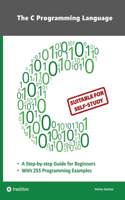 The C Programming Language - C Programming for Beginner's with 255 Practical Programming Examples