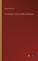 Change of Life in Health and Disease