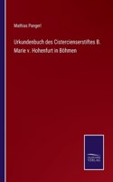 Urkundenbuch des Cistercienserstiftes B. Marie v. Hohenfurt in Böhmen