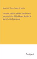 Formules inédites publiées d'après deux manuscrits des Bibliothèques Royales de Munich et de Copenhage