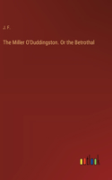 The Miller O'Duddingston. Or the Betrothal
