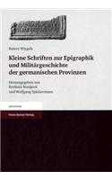 Kleine Schriften Zur Epigraphik Und Militargeschichte Der Germanischen Provinzen
