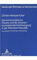 Kommunistische Presse Und Die Arbeiterkorrespondentenbewegung in Der Weimarer Republik
