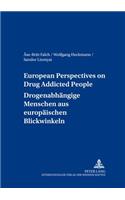 European Perspectives on Drug Addicted People Drogenabhaengige Menschen Aus Europaeischen Blickwinkeln