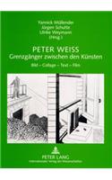 Peter Weiss - Grenzgaenger Zwischen Den Kuensten