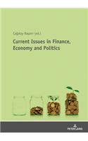 Current Issues in Finance, Economy and Politics