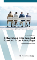 Entwicklung einer Balanced Scorecard in der Altenpflege