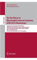 On the Move to Meaningful Internet Systems: Otm 2013 Workshops