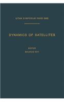 Dynamics of Satellites / Dynamique Des Satellites: Symposium Paris, May 28-30, 1962 / Symposium Paris, 28-30 Mai 1962