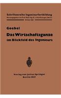 Das Wirtschaftsganze Im Blickfeld Des Ingenieurs
