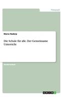 Die Schule für alle. Der Gemeinsame Unterricht