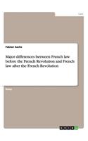 Major differences between French law before the French Revolution and French law after the French Revolution