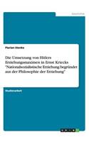Die Umsetzung von Hitlers Erziehungsmaximen in Ernst Kriecks 