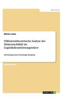 Diffusionstheoretische Analyse der Elektromobilität im Logistikdienstleistungssektor