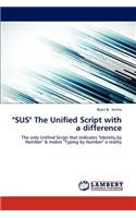 Sus the Unified Script with a Difference